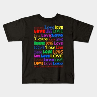 Celebrate Love in All Colors Shapes and Sizes Kids T-Shirt